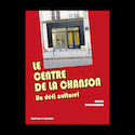 Centre de la chanson (Le) : un défi culturel